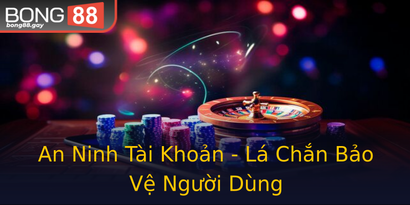 An Ninh Tài Khoản - Lá Chắn Bảo Vệ Người Dùng