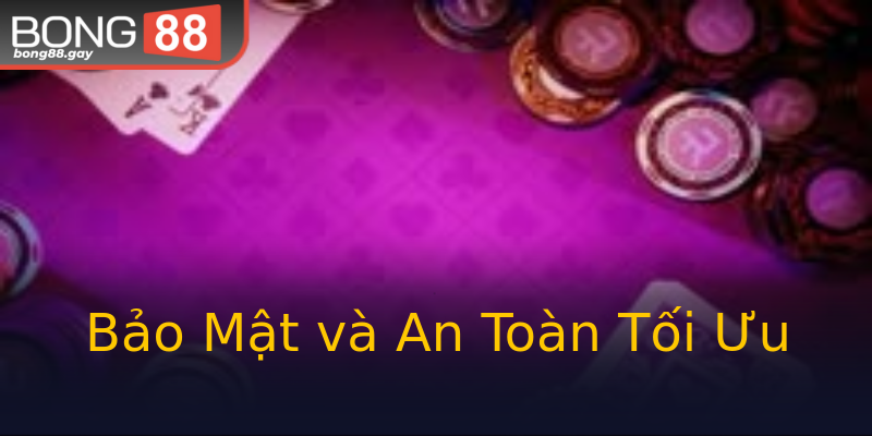 Bảo Mật và An Toàn Tối Ưu Bảo Mật và An Toàn Tối Ưu