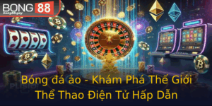 Bong A Ao Kham Pha The Gioi The Thao Ien Tu Hap Dan