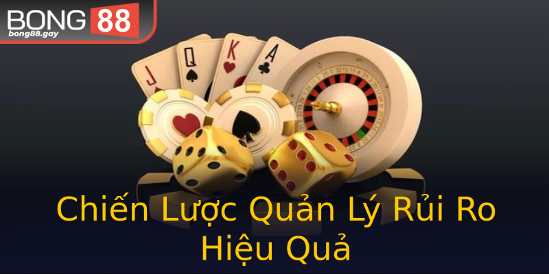 Chiến Lược Quản Lý Rủi Ro Hiệu Quả Chiến Lược Quản Lý Rủi Ro Hiệu Quả