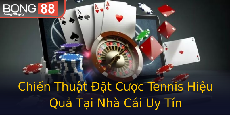 Chiến Thuật Đặt Cược Tennis Hiệu Quả Tại Nhà Cái Uy Tín Chiến Thuật Đặt Cược Tennis Hiệu Quả Tại Nhà Cái Uy Tín