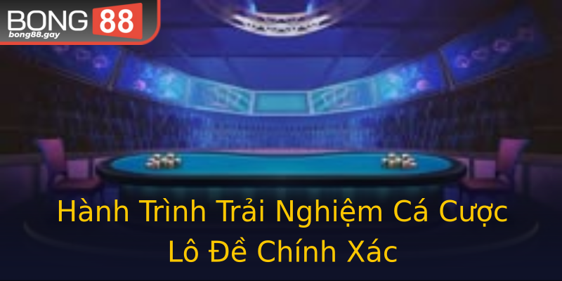 Hành Trình Trải Nghiệm Cá Cược Lô Đề Chính Xác Hành Trình Trải Nghiệm Cá Cược Lô Đề Chính Xác