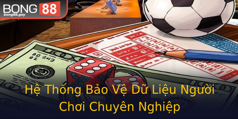 Hệ Thống Bảo Vệ Dữ Liệu Người Chơi Chuyên Nghiệp