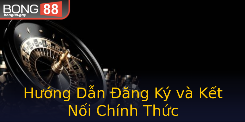 Hướng Dẫn Đăng Ký và Kết Nối Chính Thức Hướng Dẫn Đăng Ký và Kết Nối Chính Thức