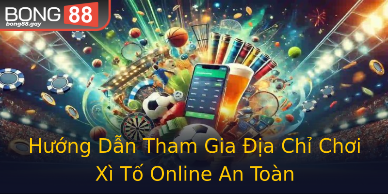 Hướng Dẫn Tham Gia Địa Chỉ Chơi Xì Tố Online An Toàn Hướng Dẫn Tham Gia Địa Chỉ Chơi Xì Tố Online An Toàn