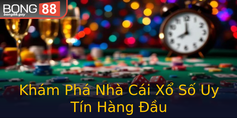 Khám Phá Nhà Cái Xổ Số Uy Tín Hàng Đầu Khám Phá Nhà Cái Xổ Số Uy Tín Hàng Đầu