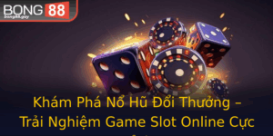 Kham Pha No Hu Oi Thuong Trai Nghiem Game Slot Online Cuc Inh