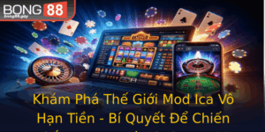 Kham Pha The Gioi Mod Ica Vo Han Tien Bi Quyet E Chien Thang Trong Tro Choi Bong88