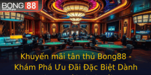 Khuyen Mai Tan Thu Bong88 Kham Pha Uu Ai Ac Biet Danh Cho Nguoi Choi Moi