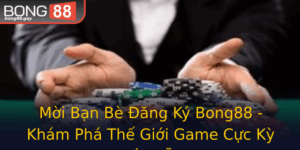 Moi Ban Be Ang Ky Bong88 Kham Pha The Gioi Game Cuc Ky Hap Dan