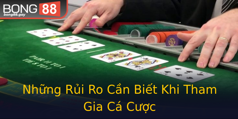 Những Rủi Ro Cần Biết Khi Tham Gia Cá Cược Những Rủi Ro Cần Biết Khi Tham Gia Cá Cược