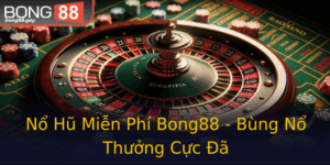 No Hu Mien Phi Bong88 Bung No Thuong Cuc A