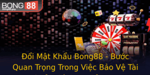 Oi Mat Khau Bong88 Buoc Quan Trong Trong Viec Bao Ve Tai Khoan Ca Cuoc Cua Ban