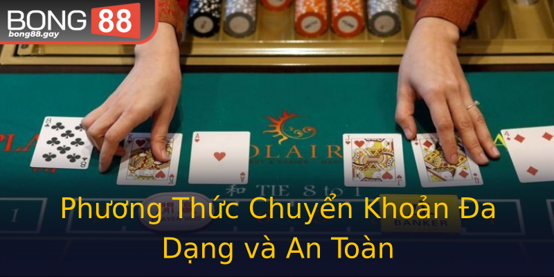 Phương Thức Chuyển Khoản Đa Dạng và An Toàn Phương Thức Chuyển Khoản Đa Dạng và An Toàn