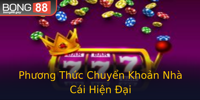 Phương Thức Chuyển Khoản Nhà Cái Hiện Đại Phương Thức Chuyển Khoản Nhà Cái Hiện Đại
