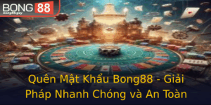 Quen Mat Khau Bong88 Giai Phap Nhanh Chong Va An Toan