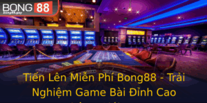 Tien Len Mien Phi Bong88 Trai Nghiem Game Bai Inh Cao Khong Gioi Han